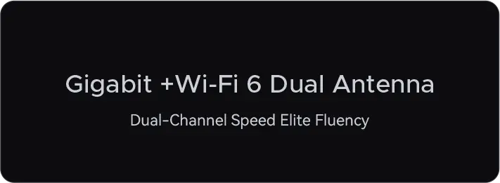 Gigabit +Wi-Fi 6 Dual Antenna